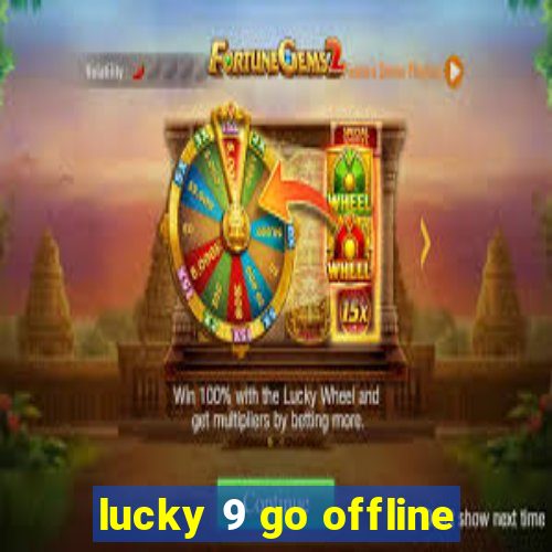 lucky 9 go offline