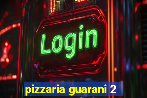 pizzaria guarani 2