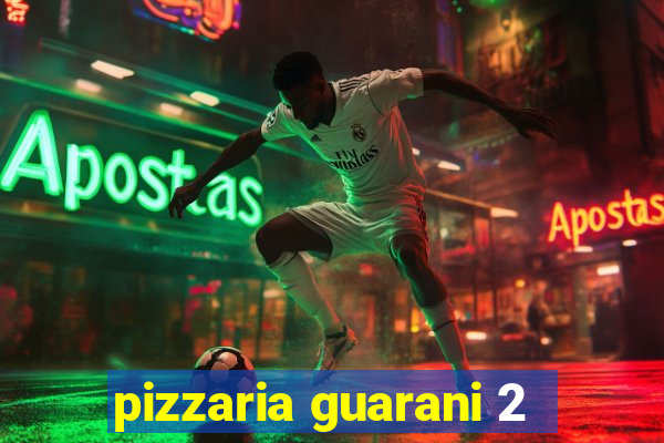 pizzaria guarani 2