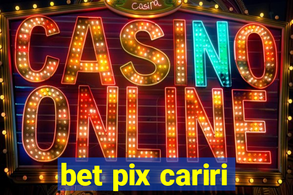 bet pix cariri