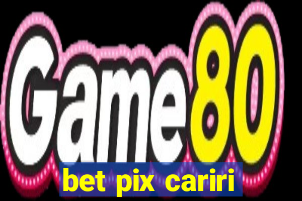 bet pix cariri