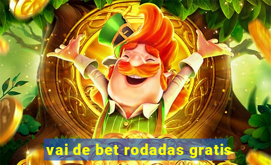 vai de bet rodadas gratis