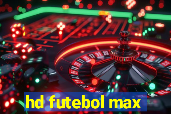 hd futebol max