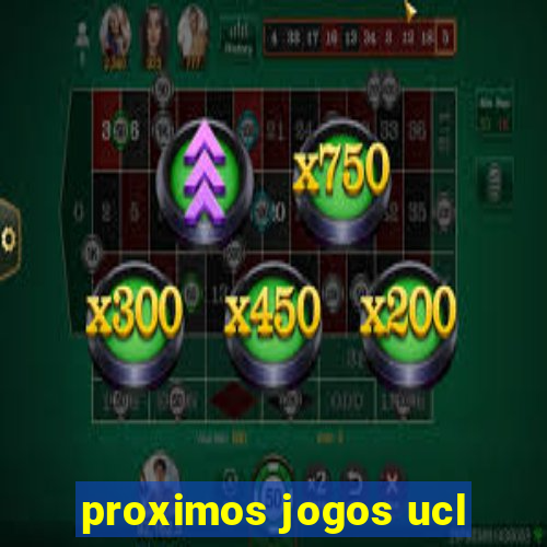 proximos jogos ucl