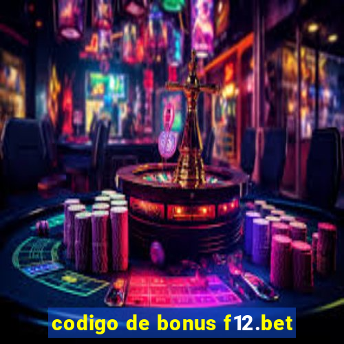 codigo de bonus f12.bet