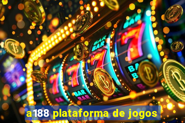 a188 plataforma de jogos