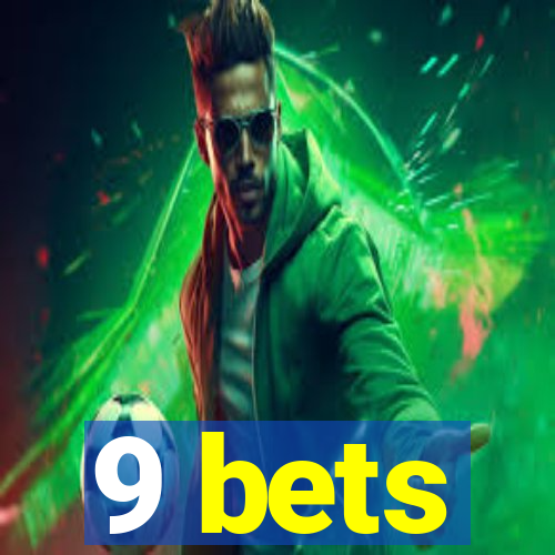 9 bets