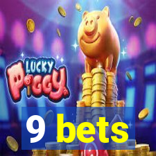 9 bets