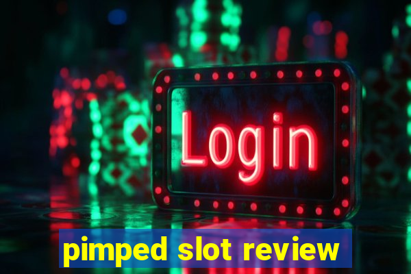 pimped slot review