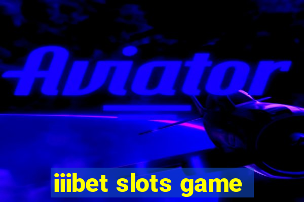 iiibet slots game