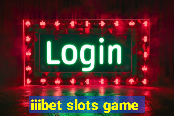 iiibet slots game