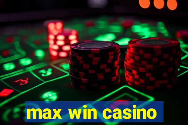 max win casino