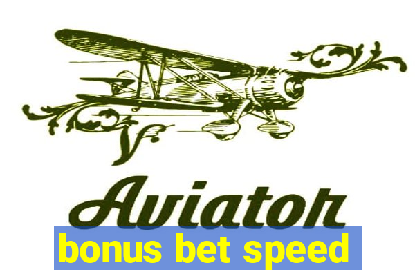 bonus bet speed