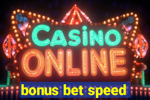 bonus bet speed