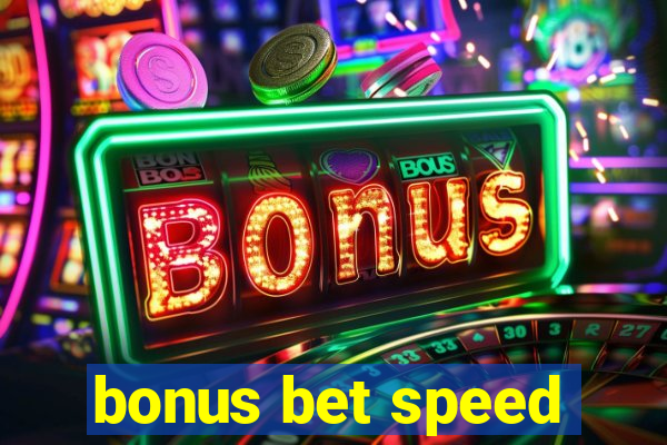 bonus bet speed