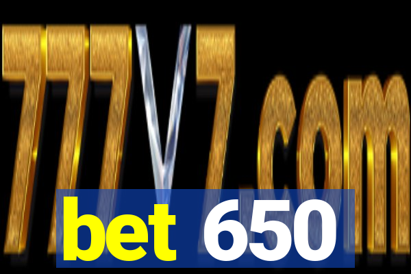 bet 650