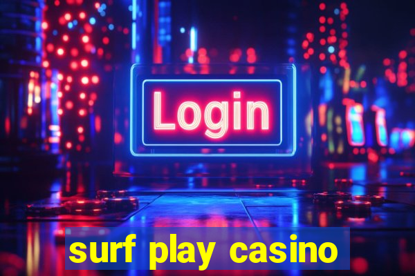 surf play casino