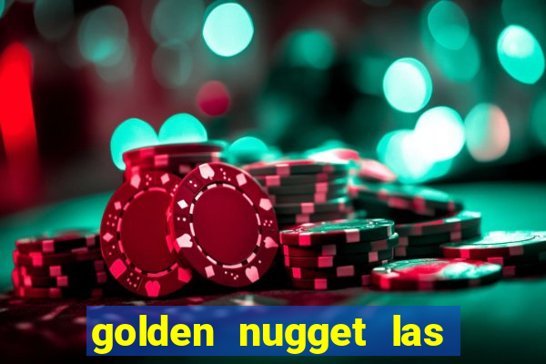 golden nugget las vegas hotel & casino