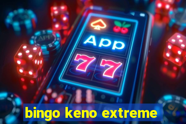 bingo keno extreme