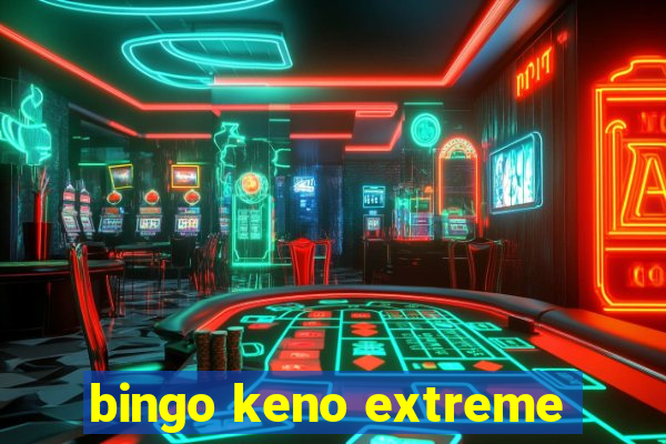 bingo keno extreme