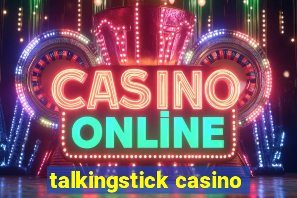 talkingstick casino