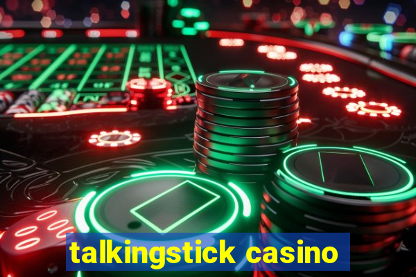 talkingstick casino