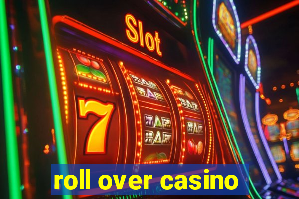 roll over casino