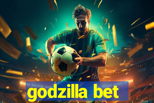 godzilla bet