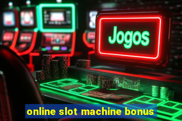 online slot machine bonus