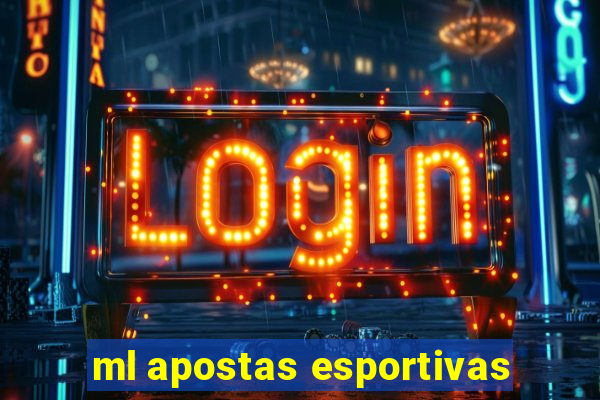 ml apostas esportivas