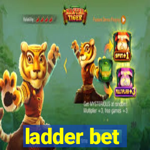 ladder bet