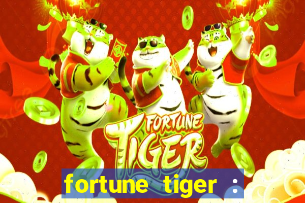 fortune tiger : jogo do tigre