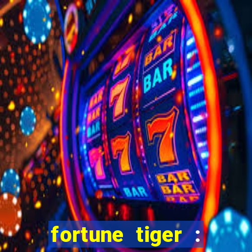 fortune tiger : jogo do tigre