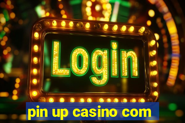 pin up casino com