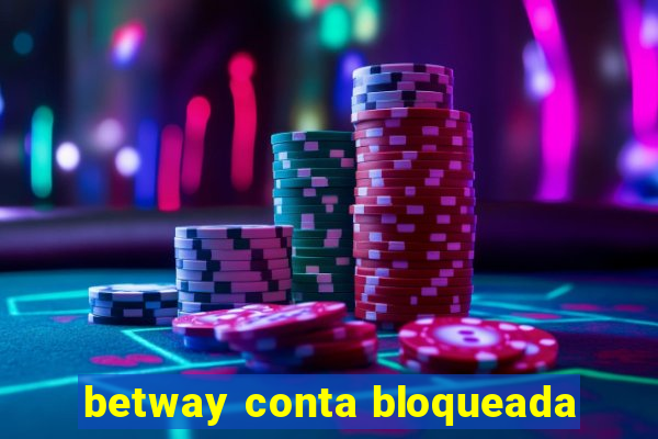 betway conta bloqueada