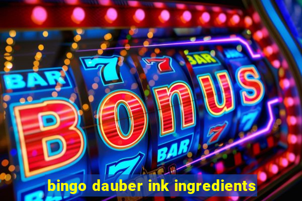 bingo dauber ink ingredients