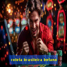 roleta brasileira betano