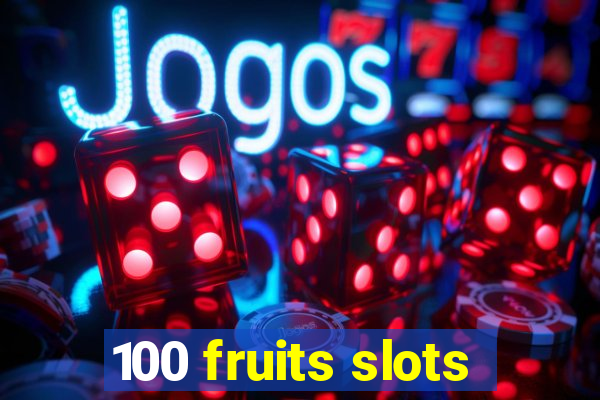 100 fruits slots