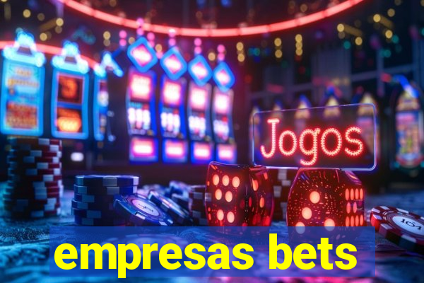 empresas bets