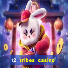 12 tribes casino phone number