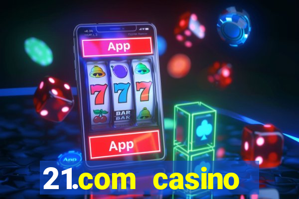 21.com casino online poker