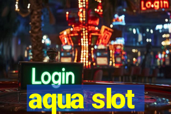 aqua slot