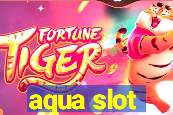 aqua slot