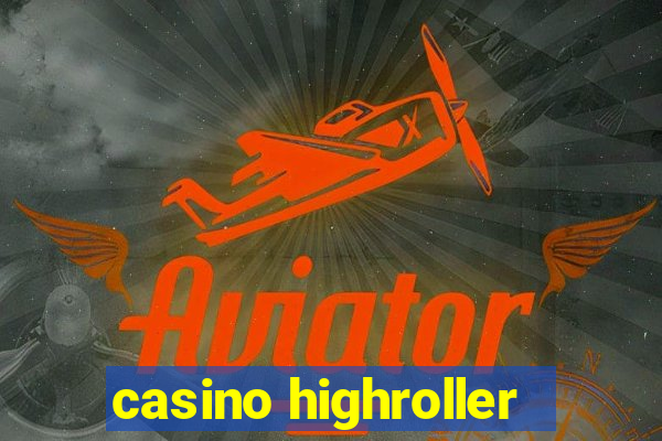 casino highroller