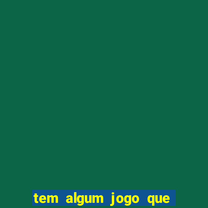 tem algum jogo que realmente da dinheiro