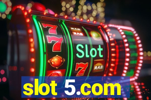 slot 5.com