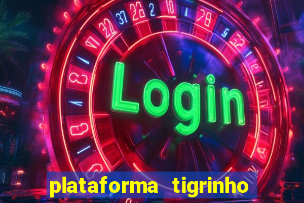 plataforma tigrinho 1 real