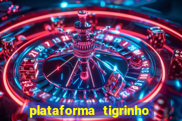 plataforma tigrinho 1 real