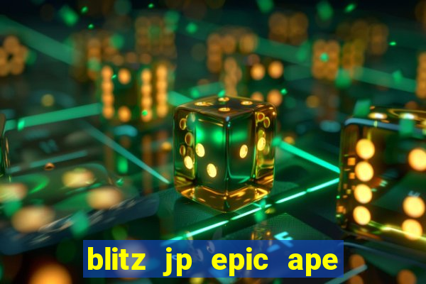 blitz jp epic ape 2 slot