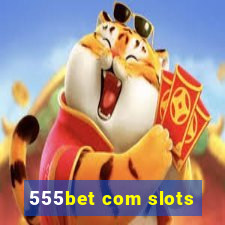 555bet com slots